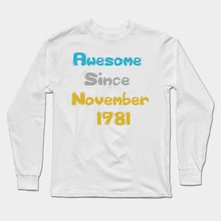 Born in November 1981 Gift 40th Birthday Idea 40 Years Old Awesome Since 1981 Long Sleeve T-Shirt